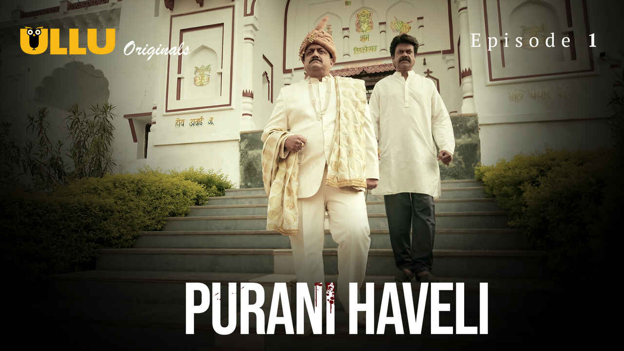 Purani Haveli: Episode 1 – Gairah Malam Dan Nafsu Tersembunyi Di Balik Dinding Tua